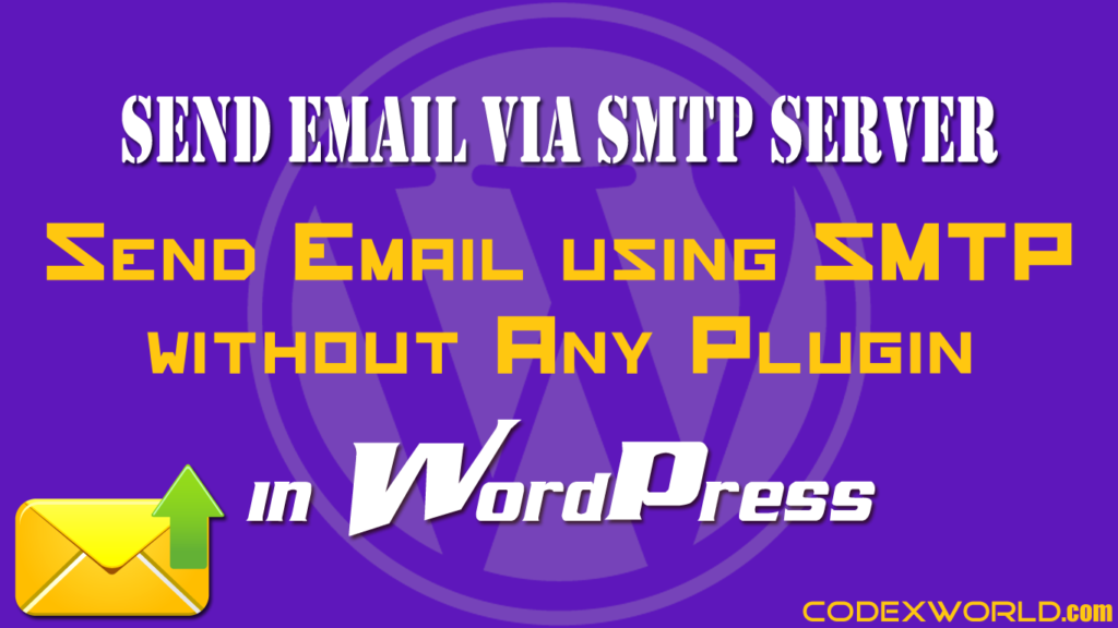 Send Email Via Smtp Server In Wordpress Codexworld