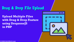 drag-drop-file-upload-multiple-images-with-dropzone-js-php-codexworld