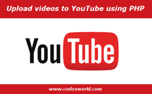 upload-video-to-youtube-using-php-by-codexworld