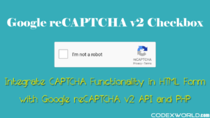 integrate-new-google-recaptcha-checkbox-with-php-codexworld