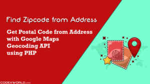 get-zipcode-from-address-using-google-maps-geocoding-api-php-codexworld