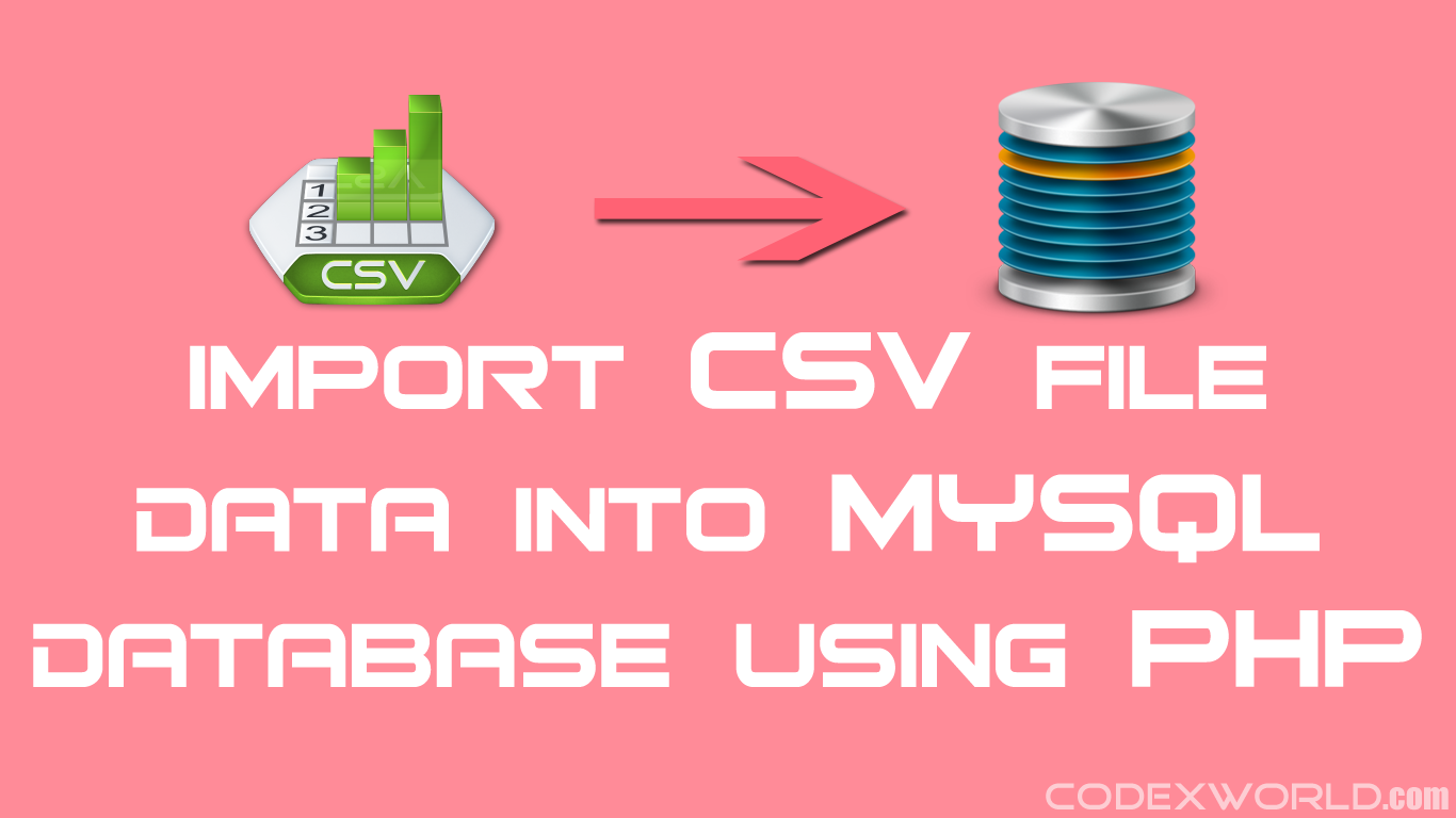 How To Import Csv File Data Into Mysql Database Using Php Codexworld 4121