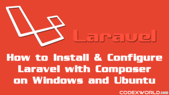 Laravel Tutorial (Installation & Configuration) For Beginners - CodexWorld