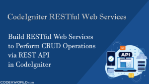 codeigniter-rest-server-api-web-services-tutorial-codexworld