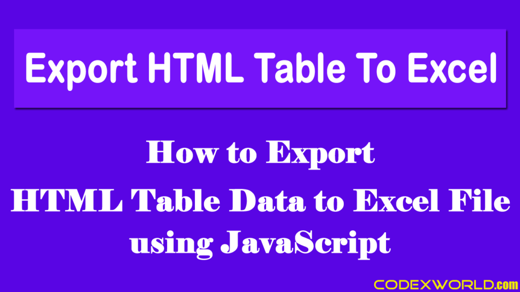 Export Html Table Data To Excel Using Javascript Codexworld 4069