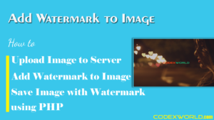 upload-image-add-watermark-to-photo-using-php-codexworld