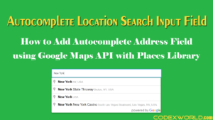 add-autocomplete-address-field-google-maps-javascript-api-places-library-codexworld