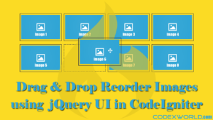 codeigniter-drag-and-drop-reorder-images-jquery-ajax-codexworld